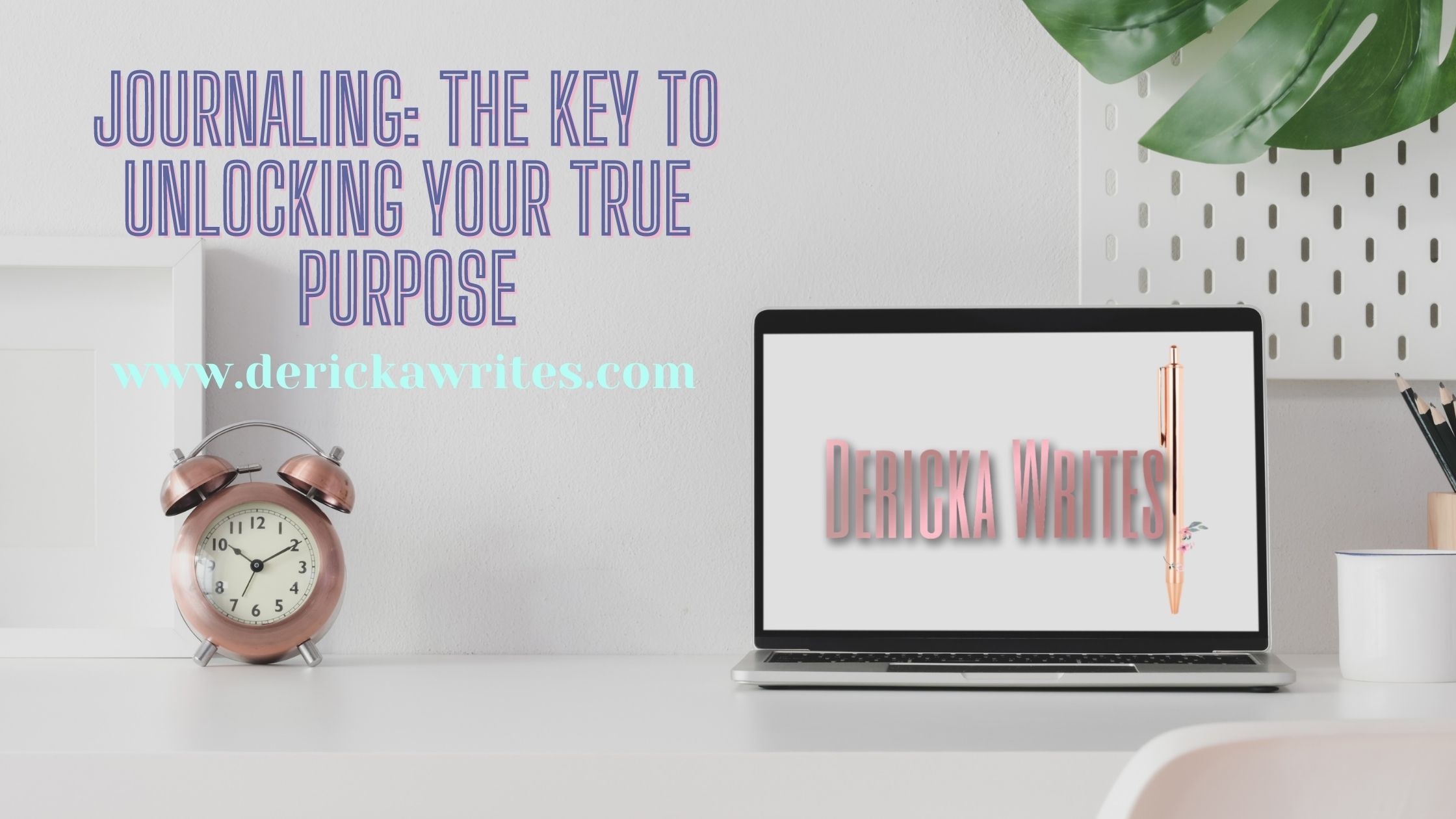 Journaling: The Key To Unlocking Your True Purpose