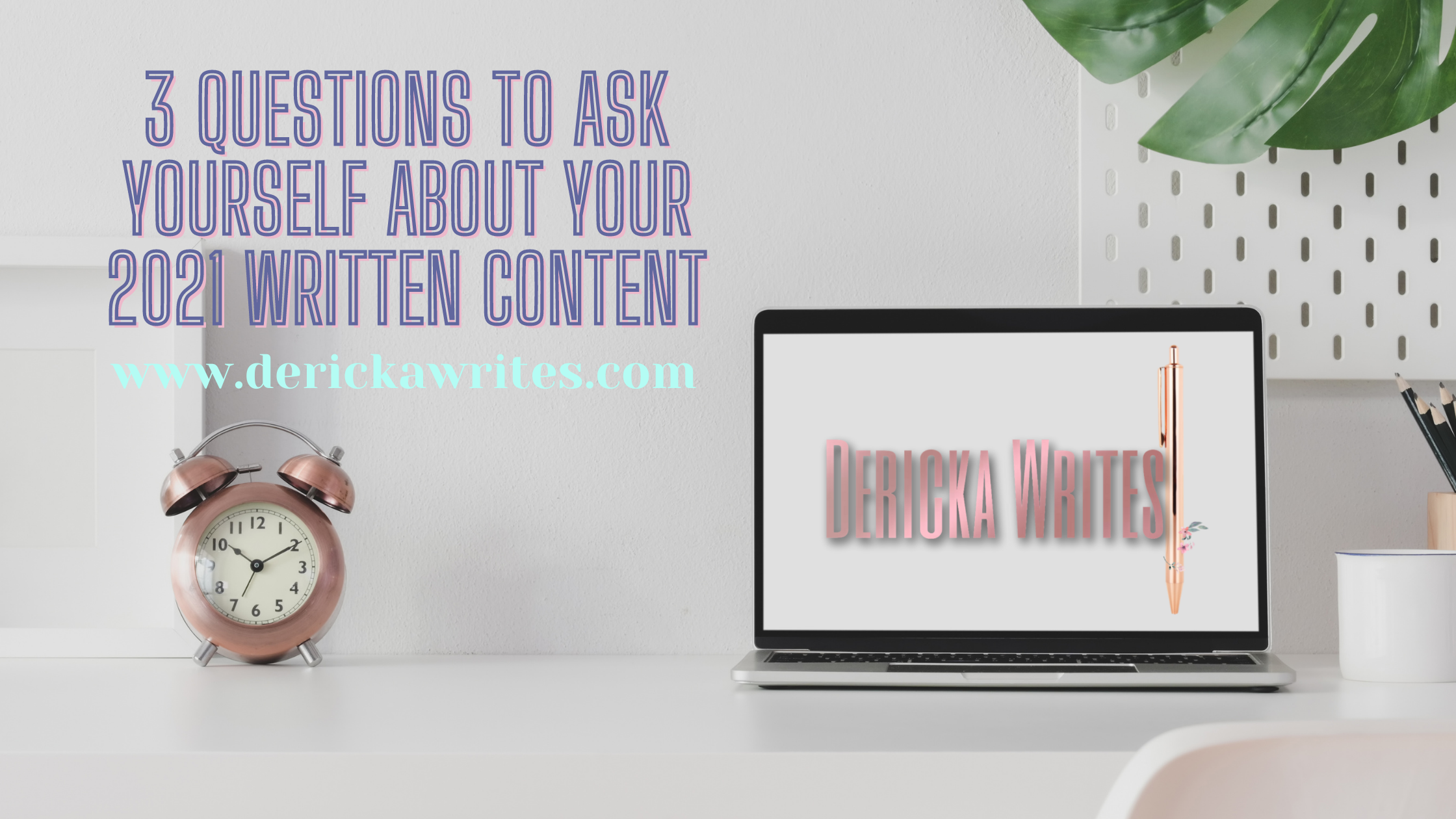 3 Questions To Ask Yourself About Your 2021 Written Content